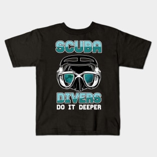 SCUBA DIVER:Scuba Divers do it deeper Kids T-Shirt